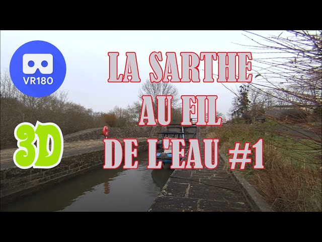 VR180 3D   8K   LA SARTHE au fil de l'eau #1  - ALLONNES  - Ecluse de Chaoué