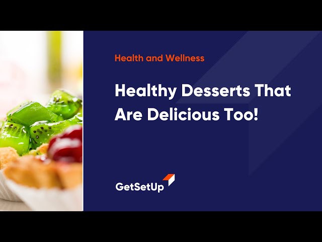 Healthy Desserts That Are Delicious Too! ,Classes designed for older adults.