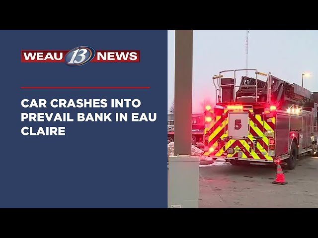 Car crashes into Prevail Bank in Eau Claire