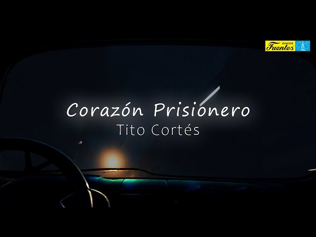 Corazón Prisionero - Tito Cortés (VIDEO LETRA)