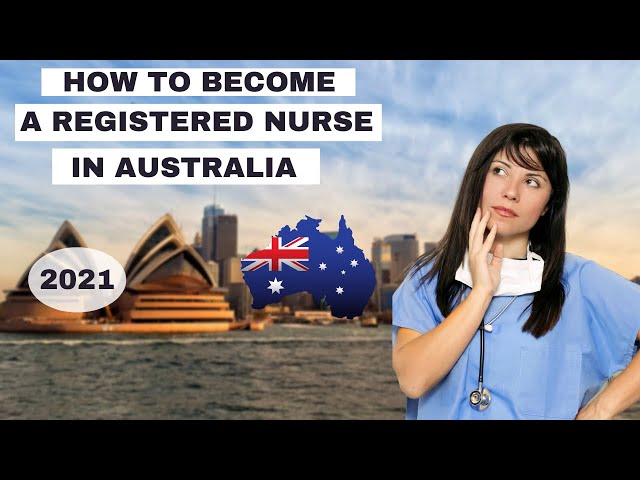 How to become a Registered Nurse in Australia. 2021. Internationally qualified Nurses and Midwife