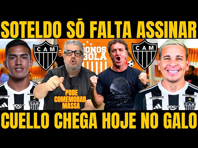 OS DONOS DA BOLA! HG CONFIMA CUELLO E SOTELDO NO GALO / NOTICIAS DO ATLETICO MINEIRO HOJE!