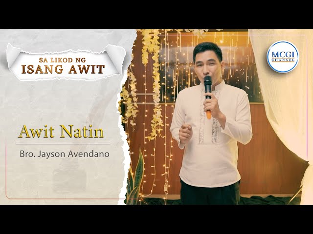 Awit Natin | Sa Likod ng Isang Awit | Bro. Jayson Avendano | MCGI