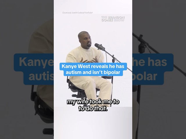 Kanye West reveals he has autism and isn’t bipolar