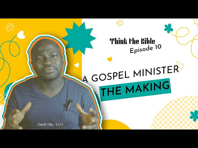 A Gospel Minister | The Making Part 1 | Think the Bible | Episode 10 | doamlive doaministries