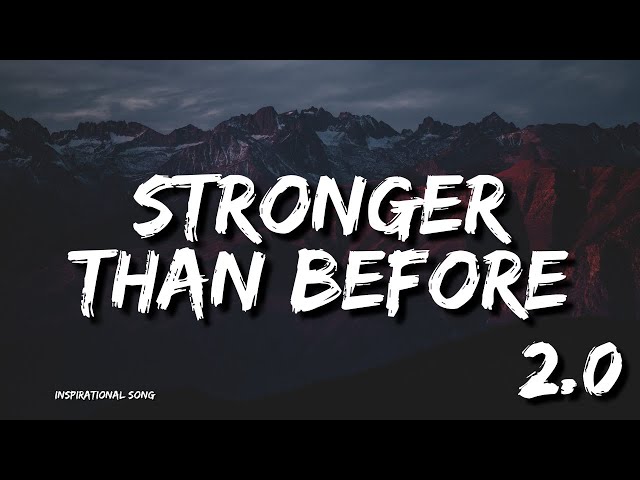 Stronger Than Before 2.0 : A Powerful Anthem of Resilience and Triumph