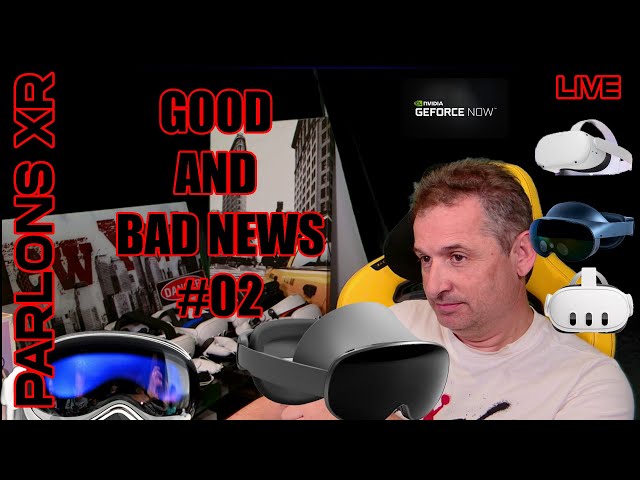 PARLONS VR : GOOD AND BAD NEWS #-02 - RETOUR SUR WOOJER VEST 3 - APPLE ABANDONNE - Q&A