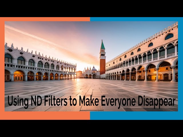 Using ND Filters: Tips for Shooting People-Free Photos in Tourist Hubs