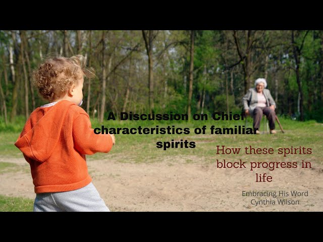 How to recognize familiar spirits | Chief Characteristics|Part 2