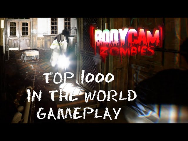 Even Higher Rounds Reaching Top 1000 in The World on Bodycam Zombies