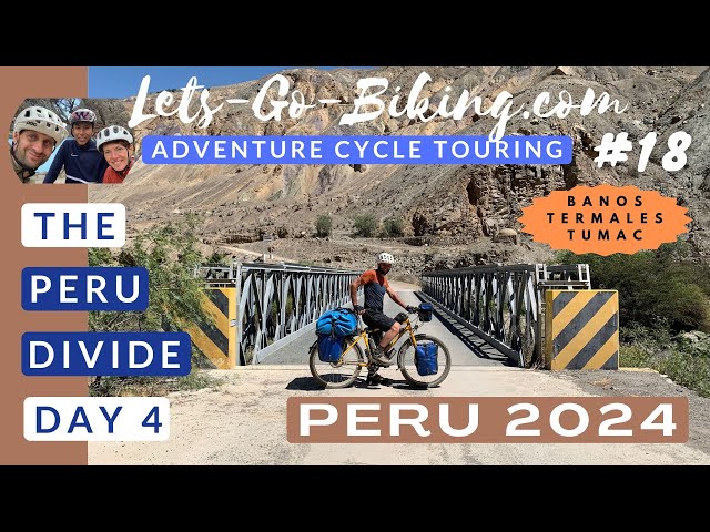 Peru Cycle Adventure 2024 | Part 18 | The Peru Divide Day 4 | Banos Termales Tumac | 4K