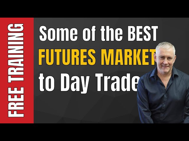 What are some of the best futures markets to day trade?