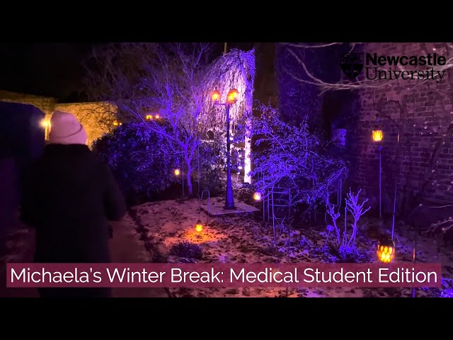 Michaela's Winter Break: Medical Student Edition | Newcastle University