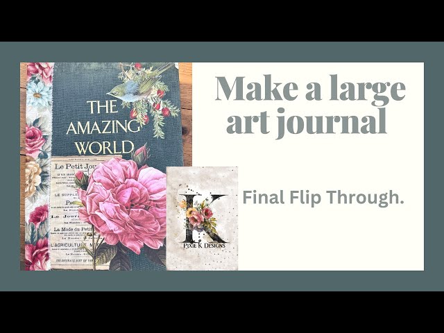 Making a Big Art Journal. Final Flip Through. Junk Journal Flip Through.