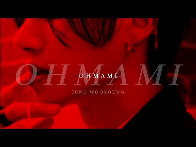 ➤ WOOYOUNG - OHMAMI ➤ ⌞𝘍𝘔𝘝⌝