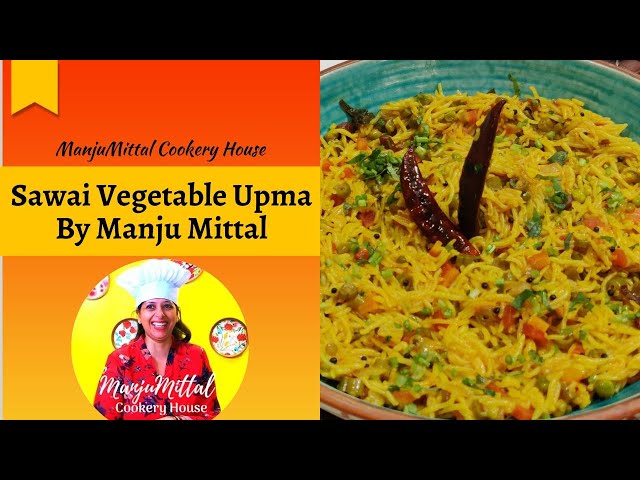 Sawai Vegetable Upma by Manju Mittal l Easy way to make Tasty Healthy Semiya/Vermicelli Upma Recipe