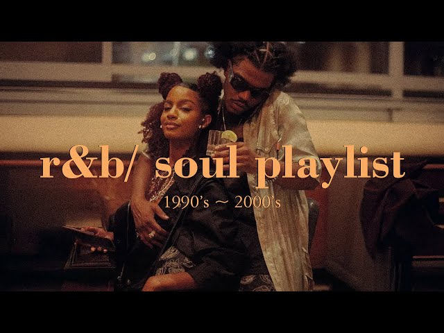 loved you then, love you still - r&b/soul playlist