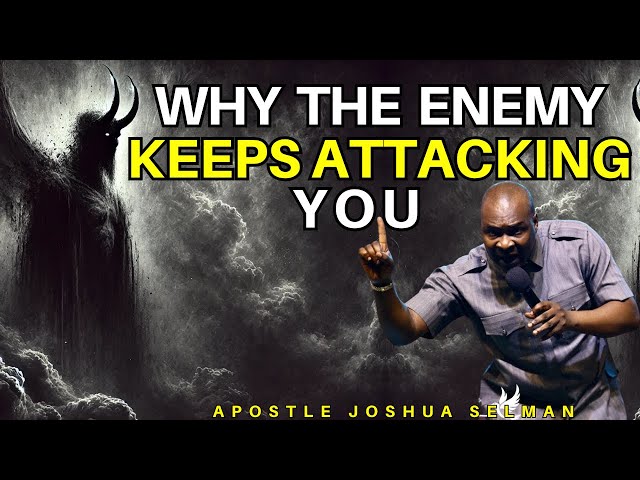 THIS IS WHY SATAN KEEPS ATTACKING YOU|APOSTLE JOSHUA SELMAN