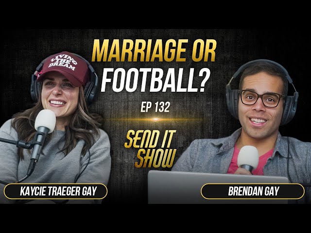 Marriage or Football | Send It Show Ep 132