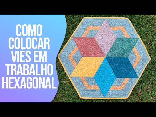 Como Colocar Viés em Trabalho Hexagonal | Patchwork Sem Segredos | Ana Cosentino