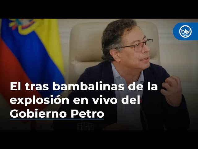 El tras bambalinas de la explosión en vivo del Gobierno Petro