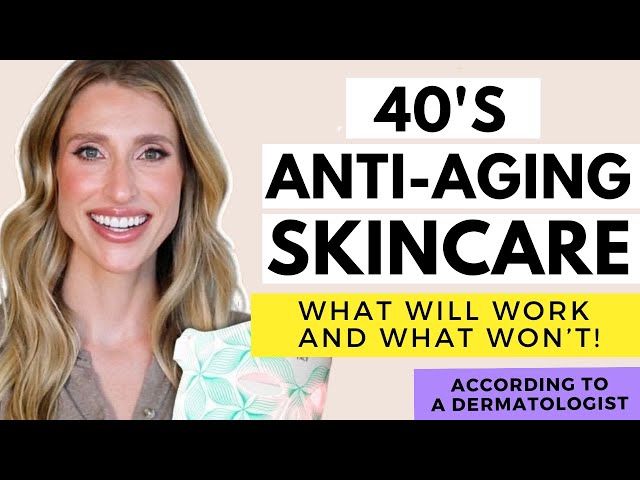 Dermatologist's Guide to Skincare in Your 40s: Skincare Recommendations, Anti-Aging Treatments...