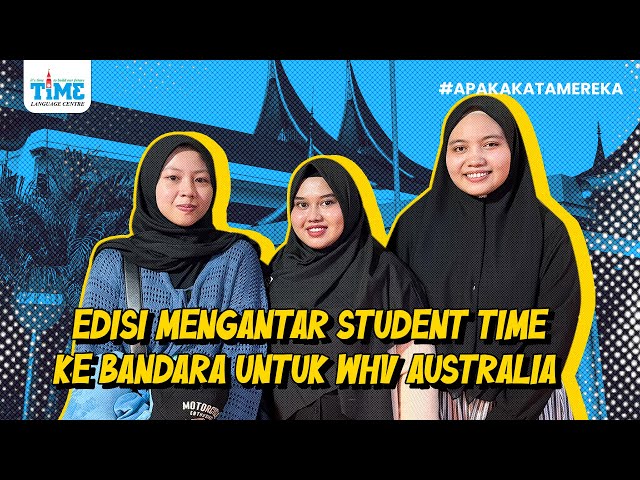 (WHV AUSTRALIA) EDISI MENGANTAR STUDENT TIME KE BANDARA UNTUK WHV AUSTRALIA