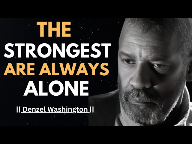 PEOPLE WHO WALK ALONE ARE VERY SECURE AND STRONG ! BEST MOTIVATIONAL SPEECH | #denzelwashington |