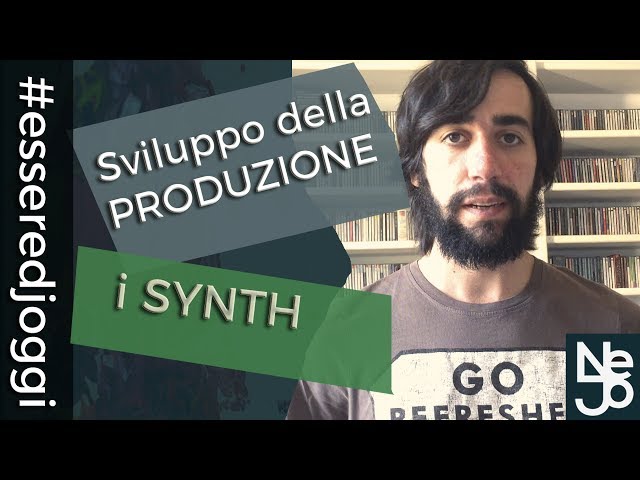 Lo sviluppo della Produzione. L'arrangiamento dei SYNTH. Essere DJ Oggi