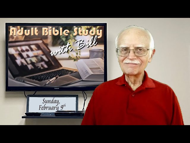 Adult Bible Study with Bill – The “All Bible Study Lessons are Equal” Edition