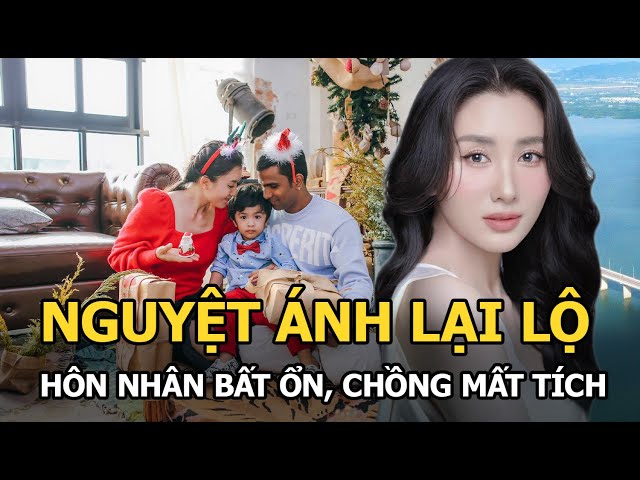 Nguyệt Ánh lại lộ hôn nhân bất ổn, chồng mất tích