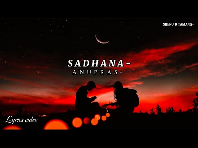 Anupras- Sadhana  ( Lyrics video ) Prod.Roni