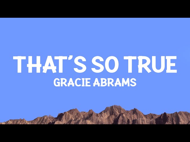 Gracie Abrams - That’s So True (Lyrics)