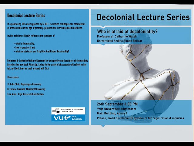 Who is afraid of decoloniality? Decolonial Lecture Series (1) Catherine Walsh