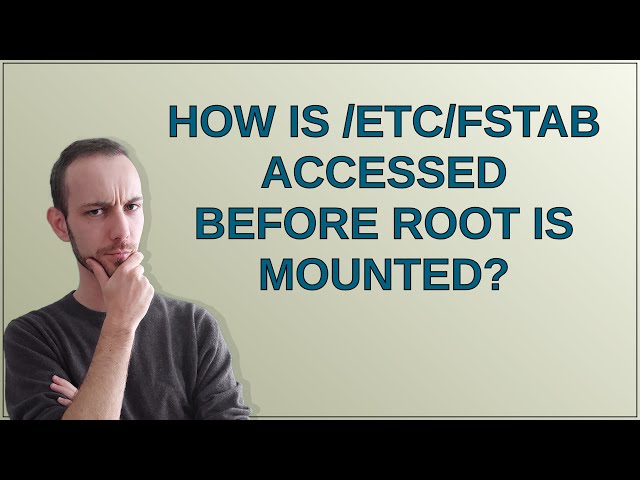 Unix: How is /etc/fstab accessed before root is mounted?