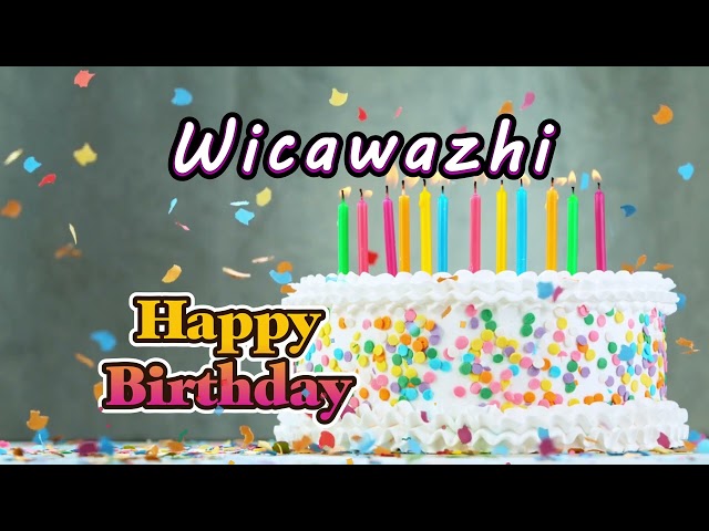 Happy Birthday To You Wicawazhi