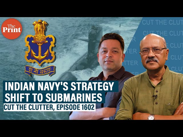 What's behind India’s naval policy pivot to submarines: Shekhar Gupta & Snehesh Philip discuss