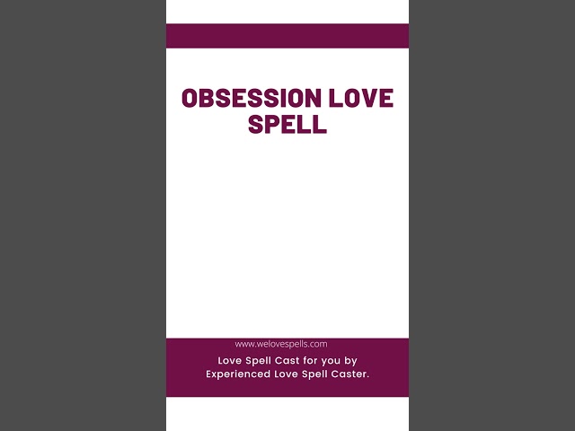 Obsession Love Spell Spell cast for you by Experienced Spell Caster