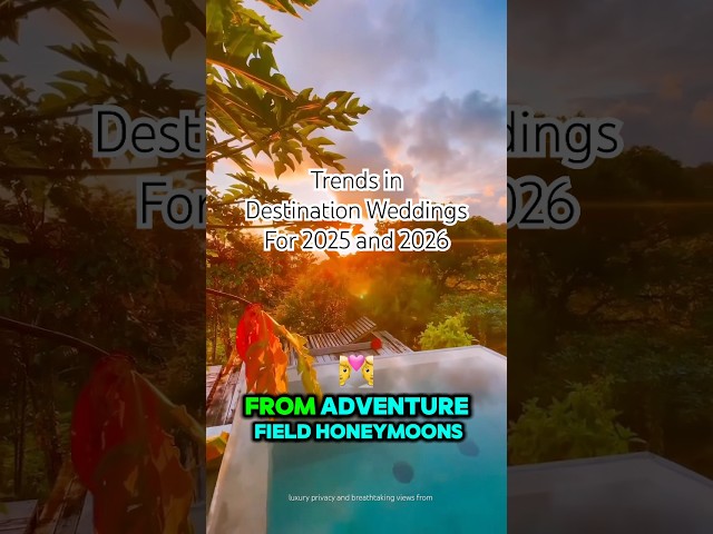 Trends in Destination Weddings for 2025 and 2026 #luxuryweddingplanner #adventure