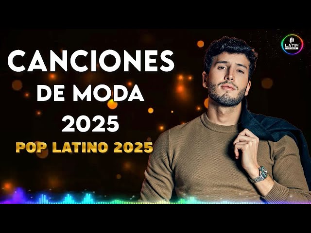 Luis Fonsi, Sebastian Yatra, Nacho, Wisin, Daddy Yankee, Maluma, CNCO, Karol G 🎉 Pop Latino 2025 🎉