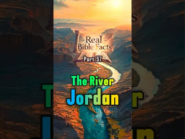 Real Bible Facts Part 57: The River Jordan – Baptisms Then and Now #biblia