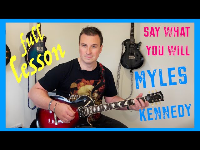 How to REALLY PLAY: Say What You Will - 🌹 Myles Kennedy 🌹 (4K Full Guitar Lesson + Pro Tab)