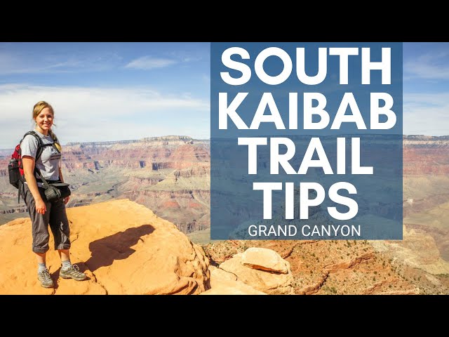 8 Tips for Hiking the South Kaibab Trail at the Grand Canyon – watch before you go!