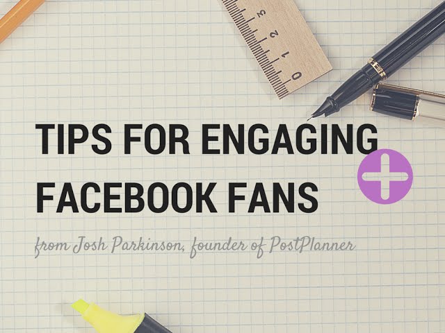 Tips for Engaging Facebook Fans - with PostPlanner Founder, Josh Parkinson