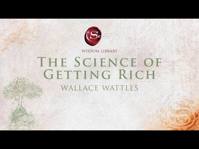 The Science of Getting Rich - Wallace Wattles - The Secret Wisdom Library