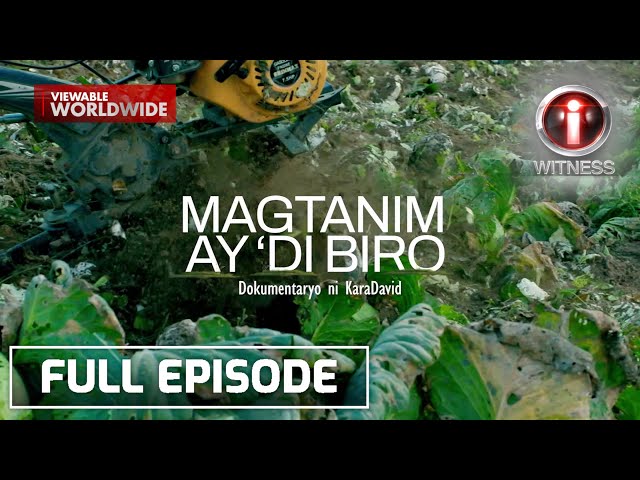 'Magtanim ay 'Di Biro,' dokumentaryo ni Kara David | I-Witness (with English Subtitles)