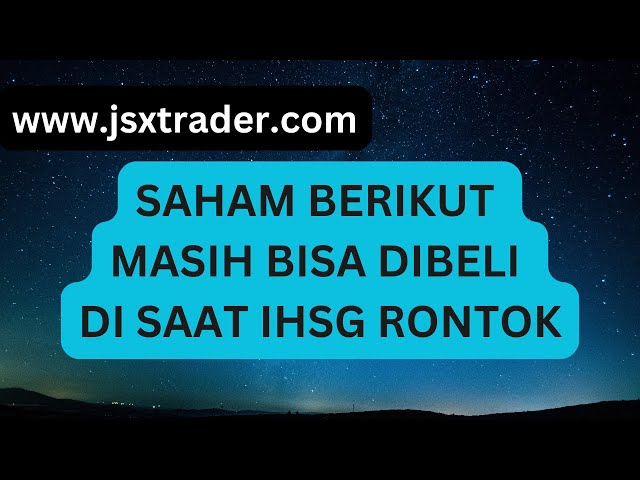 Meskipun IHSG Rontok, Saham Berikut Masih Bisa dibeli.....