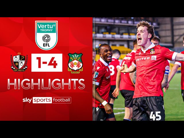 Wrexham storm into fourth round with dominant win | Port Vale 1-4 Wrexham | EFL Trophy Highlights