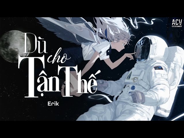 Dù Cho Tận Thế - Erik (Lofi.) | Dù Cho Tận Thế Vẫn Yêu Em... | Video Lyrics | ACV Lyric