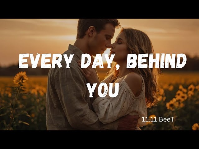 "Every Day, Behind You – A Powerful Meaningful Love Song -Touches the Soul  (English Lyrics) 2025 .